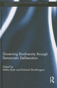 Governing Biodiversity through Democratic Deliberation di MIKKO RASK edito da Taylor & Francis Ltd