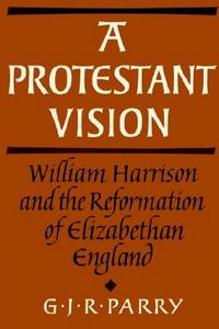 A Protestant Vision di G. J. R. Parry edito da Cambridge University Press