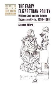 The Early Elizabethan Polity di Stephen Alford edito da Cambridge University Press