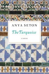The Turquoise di Anya Seton edito da MARINER BOOKS