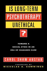 Is Long-term Psychotherapy Unethical? di Carol Shaw Austad edito da John Wiley & Sons Inc
