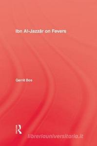 Ibn Al-Jazzar On Fevers di Gerrit Bos edito da Taylor & Francis Ltd