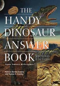 The Handy Dinosaur Answer Book di Patricia Barnes-Svarney, Thomas E. Svarney edito da Visible Ink Press