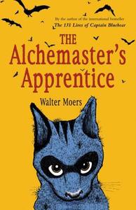 The Alchemaster's Apprentice: A Culinary Tale from Zamonia by Optimus Yarnspinner di Walter Moers edito da Overlook Press
