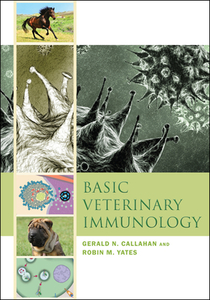 Basic Veterinary Immunology di Gerald N. Callahan, Robin M. Yates edito da University Press of Colorado