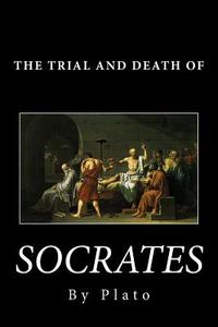 The Trial and Death of Socrates di Plato edito da READACLASSIC COM