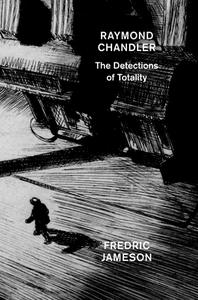 Raymond Chandler: The Detections of Totality di Fredric Jameson edito da VERSO
