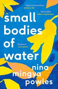 Small Bodies of Water di Nina Mingya Powles edito da Canongate Books Ltd.