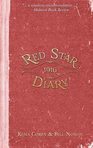 The Red Star Diary Of 1916 di Rena Corey, Bill Noxon edito da Bygone Era Books