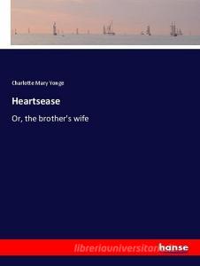 Heartsease di Charlotte Mary Yonge edito da hansebooks