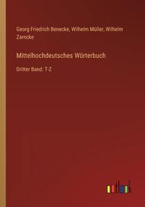 Mittelhochdeutsches Wörterbuch di Georg Friedrich Benecke, Wilhelm Müller, Wilhelm Zarncke edito da Outlook Verlag