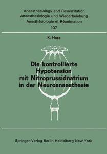 Die kontrollierte Hypotension mit Nitroprussidnatrium in der Neuroanaesthesie di K. Huse edito da Springer Berlin Heidelberg