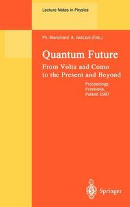 Quantum Future di P. Blanchard, A. Jadczyk edito da Springer Berlin Heidelberg