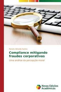 Compliance mitigando fraudes corporativas di Renato Almeida Santos edito da Novas Edições Acadêmicas