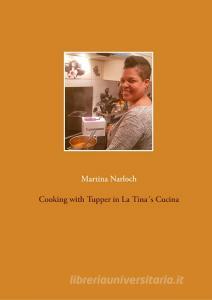 Cooking with Tupper in La Tina´s Cucins di Martina Narloch edito da Books on Demand
