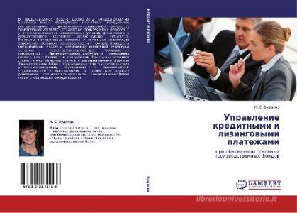 Upravlenie Kreditnymi I Lizingovymi Platezhami di Budaeva M S edito da Lap Lambert Academic Publishing