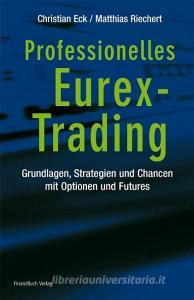 Professionelles Eurex Trading di Christian Eck, Matthias Riechert edito da Finanzbuch Verlag