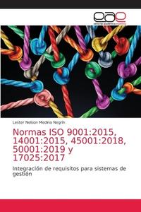 NORMAS ISO 9001:2015, 14001:2015, 45001: di LESTE MEDINA NEGR N edito da LIGHTNING SOURCE UK LTD