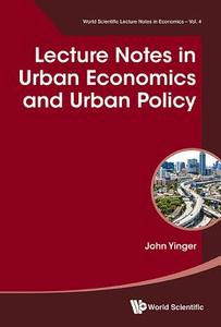 Lecture Notes in Urban Economics and Urban Policy di John Yinger edito da WSPC