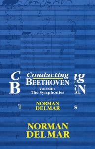 Conducting Beethoven: Volume 1: The Symphonies di Norman Del Mar edito da Oxford University Press