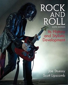 Rock and Roll: Its History and Stylistic Development Value Package (Includes Rock and Roll Compilation) di Joe Stuessy, Scott D. Lipscomb edito da Prentice Hall