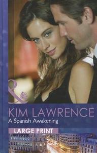 A Spanish Awakening di Kim Lawrence edito da Mills & Boon