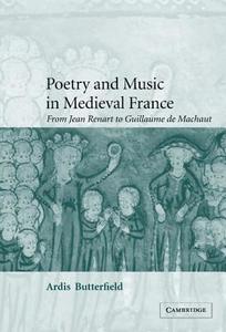 Poetry and Music in Medieval France di Ardis Butterfield edito da Cambridge University Press