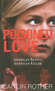 Poisoned Love di Caitlin Rother edito da Kensington Publishing
