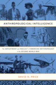 Anthropological Intelligence di David H. Price edito da Duke University Press