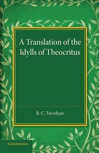 A Translation of the Idylls of Theocritus edito da Cambridge University Press