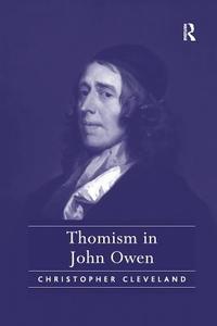 Thomism in John Owen di Christopher Cleveland edito da Taylor & Francis Ltd