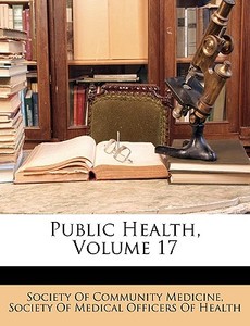 Public Health, Volume 17 edito da Nabu Press