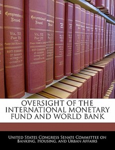 Oversight Of The International Monetary Fund And World Bank edito da Bibliogov