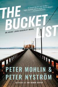 The Bucket List: An Agent John Adderley Novel di Peter Mohlin, Peter Nyström edito da OVERLOOK PR