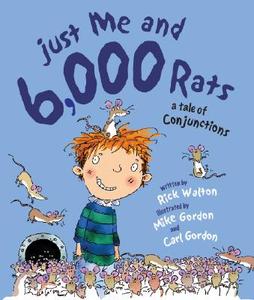 Just Me and 6,000 Rats: A Tale of Conjunctions di Rick Walton edito da GIBBS SMITH PUB