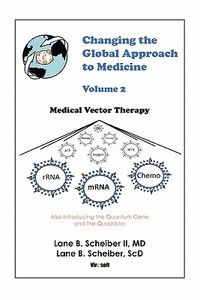 Changing the Global Approach to Medicine, Volume 2 di Lane Scheiber edito da iUniverse