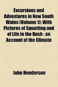 Excursions And Adventures In New South Wales di John Henderson edito da General Books Llc