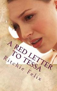 A Red Letter to Tessa di Ritchie Felix edito da Createspace