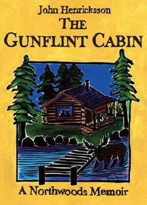 The Gunflint Cabin: A Northwoods Memoir di John Henricksson edito da Bookhouse Fulfillment