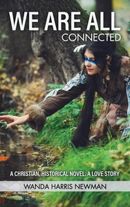 We Are All Connected di Wanda Harris Newman edito da CrossLink Publishing