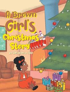 A Brown Girl's Christmas Story di Alexandria Tate edito da Page Publishing, Inc.