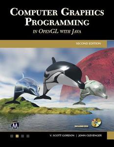 Computer Graphics Programming in OpenGL with Java di V. Scott Gordon, John L. Clevenger edito da MERCURY LEARNING & INFORMATION
