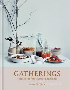 Gatherings di Flora Shedden edito da Octopus Publishing Group