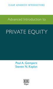 Advanced Introduction To Private Equity di Paul A. Gompers, Steven N. Kaplan edito da Edward Elgar Publishing Ltd