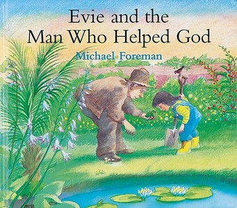 Evie and the Man Who Helped God di Michael Foreman edito da Andersen Press (UK)