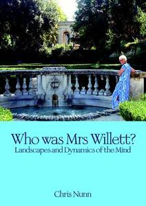 Who Was Mrs Willett?: Landscapes and Dynamics of Mind di Chris Nunn edito da IMPRINT ACADEMIC