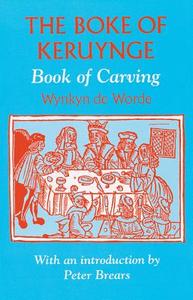 The Boke Of Keruynge (book Of Carving) di Wynken De Worde, Peter Brears edito da Equinox Publishing Ltd
