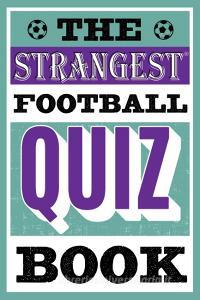 The Strangest Football Quiz Book di Andrew Ward edito da Pavilion Books