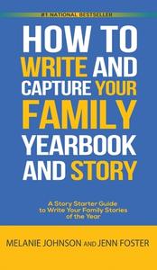 A Story Starter Guide to Write Your Family Stories of the Year di Jenn Foster, Melanie Johnson edito da Elite Online Publishing