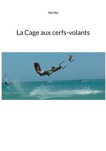 La Cage aux cerfs-volants di Vân Mai edito da Books on Demand